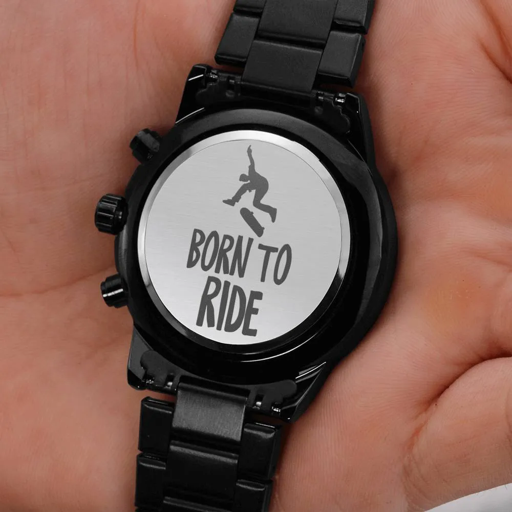 Gift For Skateboarders - Engraved Watch - Born To Ride